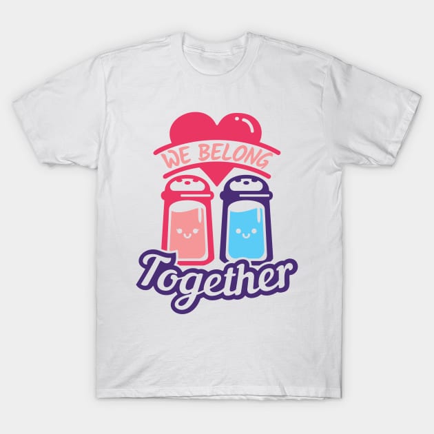 We Belong Together like Salt & Pepper T-Shirt by greenoriginals